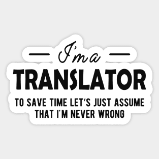 Translator - To Save time let assume I'm never wrong Sticker